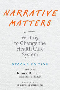 Title: Narrative Matters: Writing to Change the Health Care System, Author: Jessica Bylander