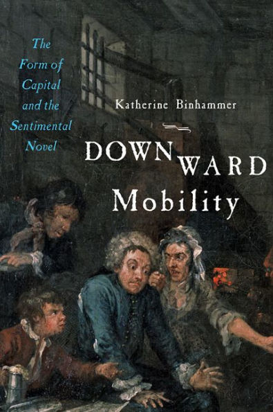 Downward Mobility: the Form of Capital and Sentimental Novel