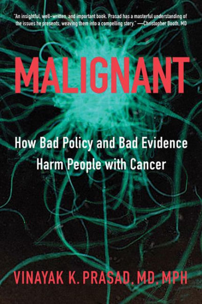 Malignant: How Bad Policy and Evidence Harm People with Cancer