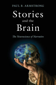 Title: Stories and the Brain: The Neuroscience of Narrative, Author: Paul B. Armstrong