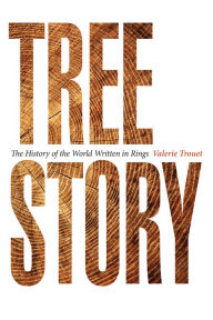 Title: Tree Story: The History of the World Written in Rings, Author: Valerie Trouet