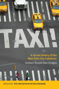 Title: Taxi!: A Social History of the New York City Cabdriver, Author: Graham Russell Gao Hodges
