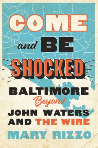 Come and Be Shocked: Baltimore beyond John Waters and The Wire