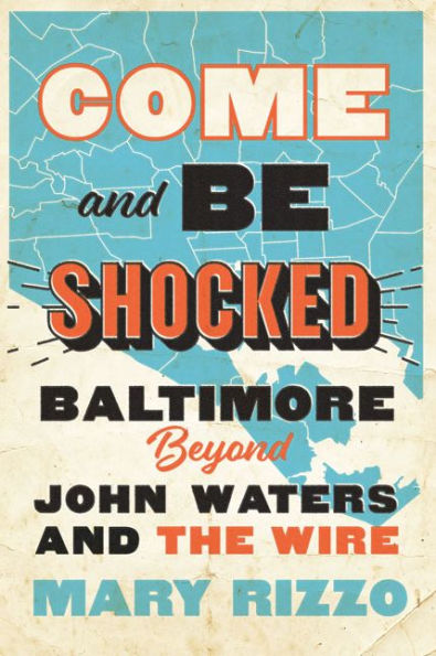 Come and Be Shocked: Baltimore beyond John Waters The Wire
