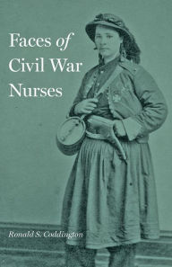 Mobi epub ebooks download Faces of Civil War Nurses by Ronald S. Coddington 9781421437941 iBook PDB MOBI