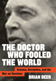 Free books download for ipad 2 The Doctor Who Fooled the World: Science, Deception, and the War on Vaccines by Brian Deer