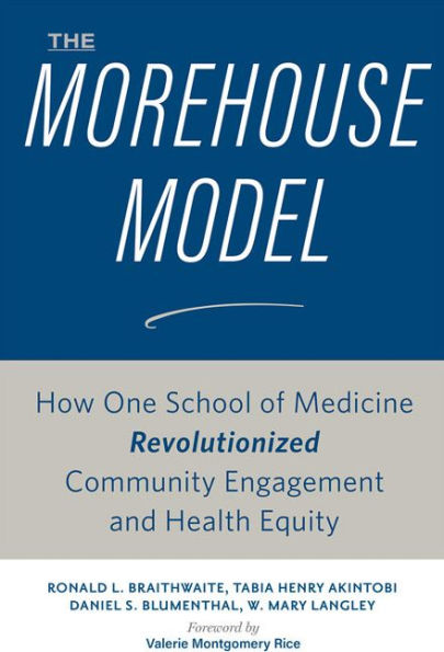 The Morehouse Model: How One School of Medicine Revolutionized Community Engagement and Health Equity