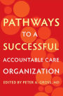 Pathways to a Successful Accountable Care Organization