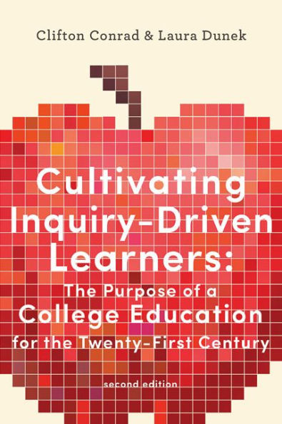 Cultivating Inquiry-Driven Learners: the Purpose of a College Education for Twenty-First Century