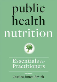 Title: Public Health Nutrition: Essentials for Practitioners, Author: Jessica Jones-Smith