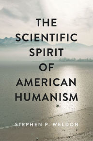 Ipod download audiobooks The Scientific Spirit of American Humanism by Stephen P. Weldon 9781421438580