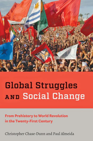 Global Struggles and Social Change: From Prehistory to World Revolution the Twenty-First Century