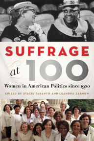 Title: Suffrage at 100: Women in American Politics since 1920, Author: Stacie Taranto