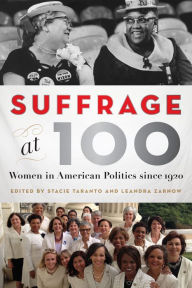 Title: Suffrage at 100: Women in American Politics since 1920, Author: Stacie Taranto