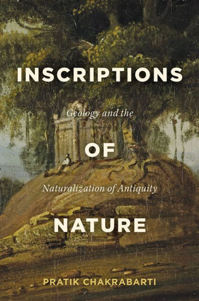 Inscriptions of Nature: Geology and the Naturalization Antiquity