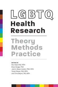 Title: LGBTQ Health Research: Theory, Methods, Practice, Author: Ron Stall