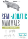 Semi-aquatic Mammals: Ecology and Biology