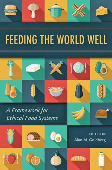 Feeding the World Well: A Framework for Ethical Food Systems