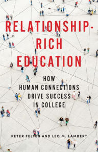 Title: Relationship-Rich Education: How Human Connections Drive Success in College, Author: Peter Felten