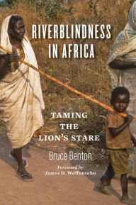 Title: Riverblindness in Africa: Taming the Lion's Stare, Author: Bruce Benton