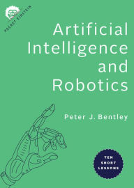 Best download books free Artificial Intelligence and Robotics: Ten Short Lessons 9781421439723 FB2 PDF