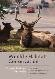 Title: Wildlife Habitat Conservation: Concepts, Challenges, and Solutions, Author: Michael L. Morrison