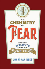 Ebook ita free download epub The Chemistry of Fear: Harvey Wiley's Fight for Pure Food 9781421439952 by Jonathan Rees PDF PDB ePub