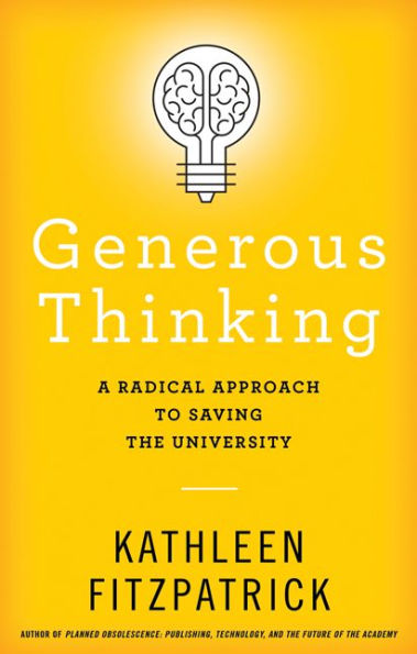 Generous Thinking: A Radical Approach to Saving the University