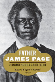 Title: Father James Page: An Enslaved Preacher's Climb to Freedom, Author: Larry Eugene Rivers