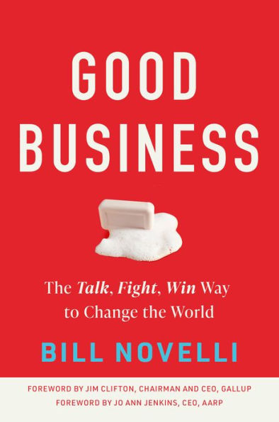 Good Business: The Talk, Fight, Win Way to Change the World