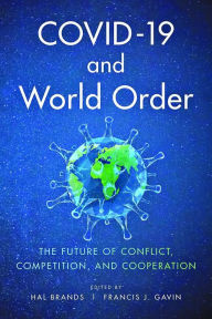 Title: COVID-19 and World Order: The Future of Conflict, Competition, and Cooperation, Author: Hal Brands