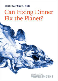 Title: Can Fixing Dinner Fix the Planet?, Author: Jessica Fanzo