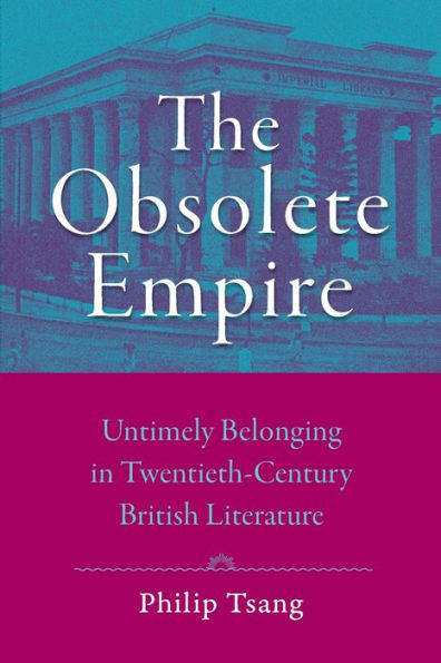 The Obsolete Empire: Untimely Belonging Twentieth-Century British Literature