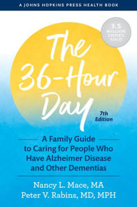 Scribd download books The 36-Hour Day: A Family Guide to Caring for People Who Have Alzheimer Disease and Other Dementias by Nancy L. Mace, Peter V. Rabins