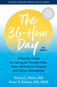 Title: The 36-Hour Day: A Family Guide to Caring for People Who Have Alzheimer Disease and Other Dementias, Author: Nancy L. Mace