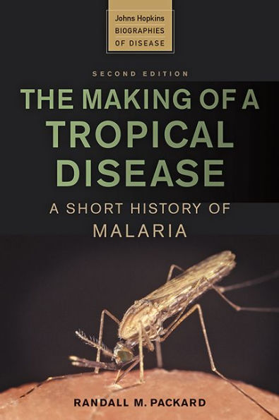 The Making of A Tropical Disease: Short History Malaria