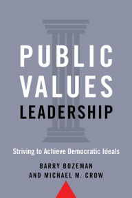 Title: Public Values Leadership: Striving to Achieve Democratic Ideals, Author: Barry Bozeman