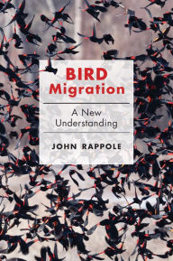 Title: Bird Migration: A New Understanding, Author: John H. Rappole