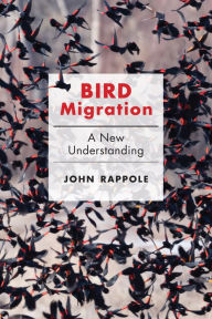 Title: Bird Migration: A New Understanding, Author: John H. Rappole