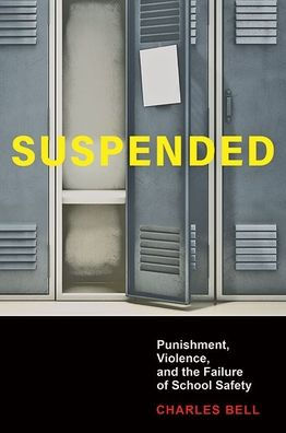 Suspended: Punishment, Violence, and the Failure of School Safety