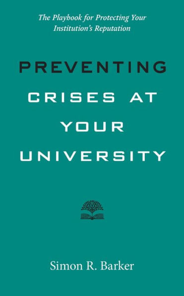 Preventing Crises at Your University: The Playbook for Protecting Institution's Reputation