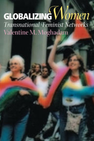 Title: Globalizing Women: Transnational Feminist Networks, Author: Valentine M. Moghadam
