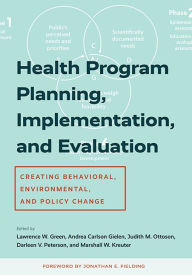 Title: Health Program Planning, Implementation, and Evaluation: Creating Behavioral, Environmental, and Policy Change, Author: Lawrence W. Green