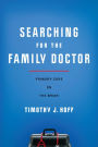 Searching for the Family Doctor: Primary Care on the Brink