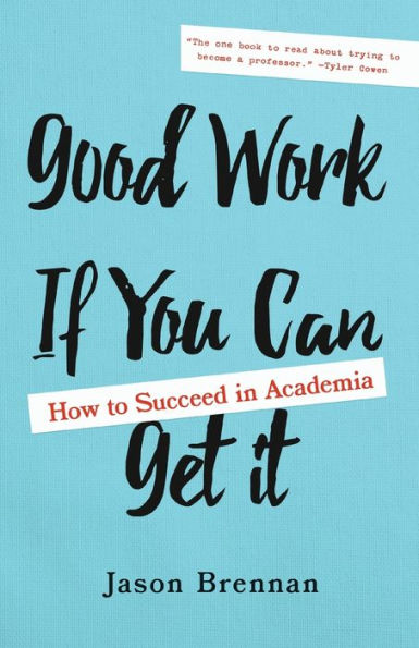 Good Work If You Can Get It: How to Succeed Academia