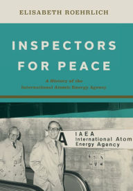 Download free ebooks ipod touch Inspectors for Peace: A History of the International Atomic Energy Agency by Elisabeth Roehrlich