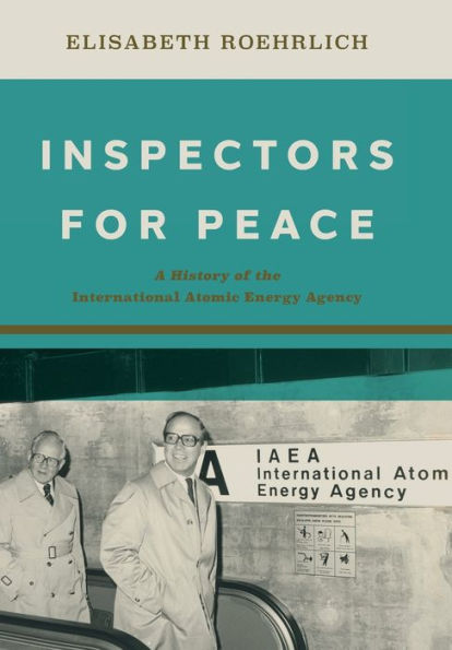 Inspectors for Peace: A History of the International Atomic Energy Agency