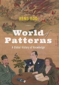 Title: World of Patterns: A Global History of Knowledge, Author: Rens Bod