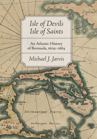 Pdb ebook download Isle of Devils, Isle of Saints: An Atlantic History of Bermuda, 1609-1684 by Michael J. Jarvis 9781421443607 PDB MOBI DJVU