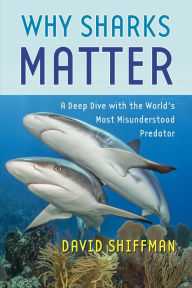 Title: Why Sharks Matter: A Deep Dive with the World's Most Misunderstood Predator, Author: David Shiffman